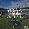Yoga in the Outfield @ Salt River Fields | MAY 14 | ScottsdaleEarn Your Booze